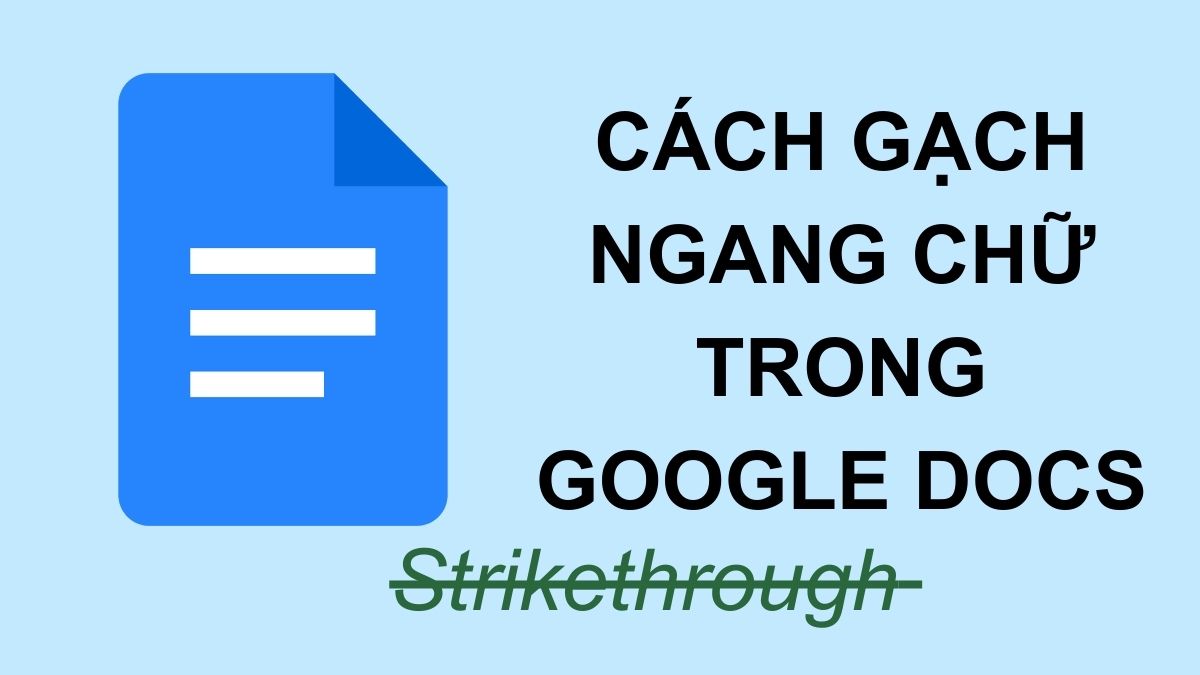 3 cách gạch ngang chữ trong Google Docs nhanh chóng